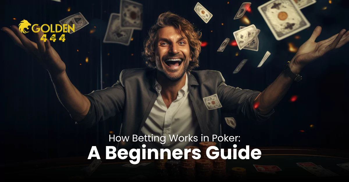 How Betting Works in Poker: A Beginners Guide