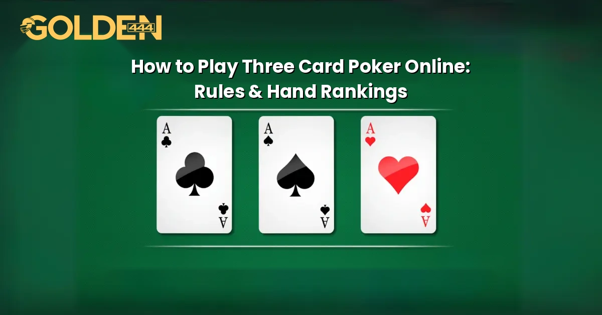 How to Play Three Card Poker Online Golden444