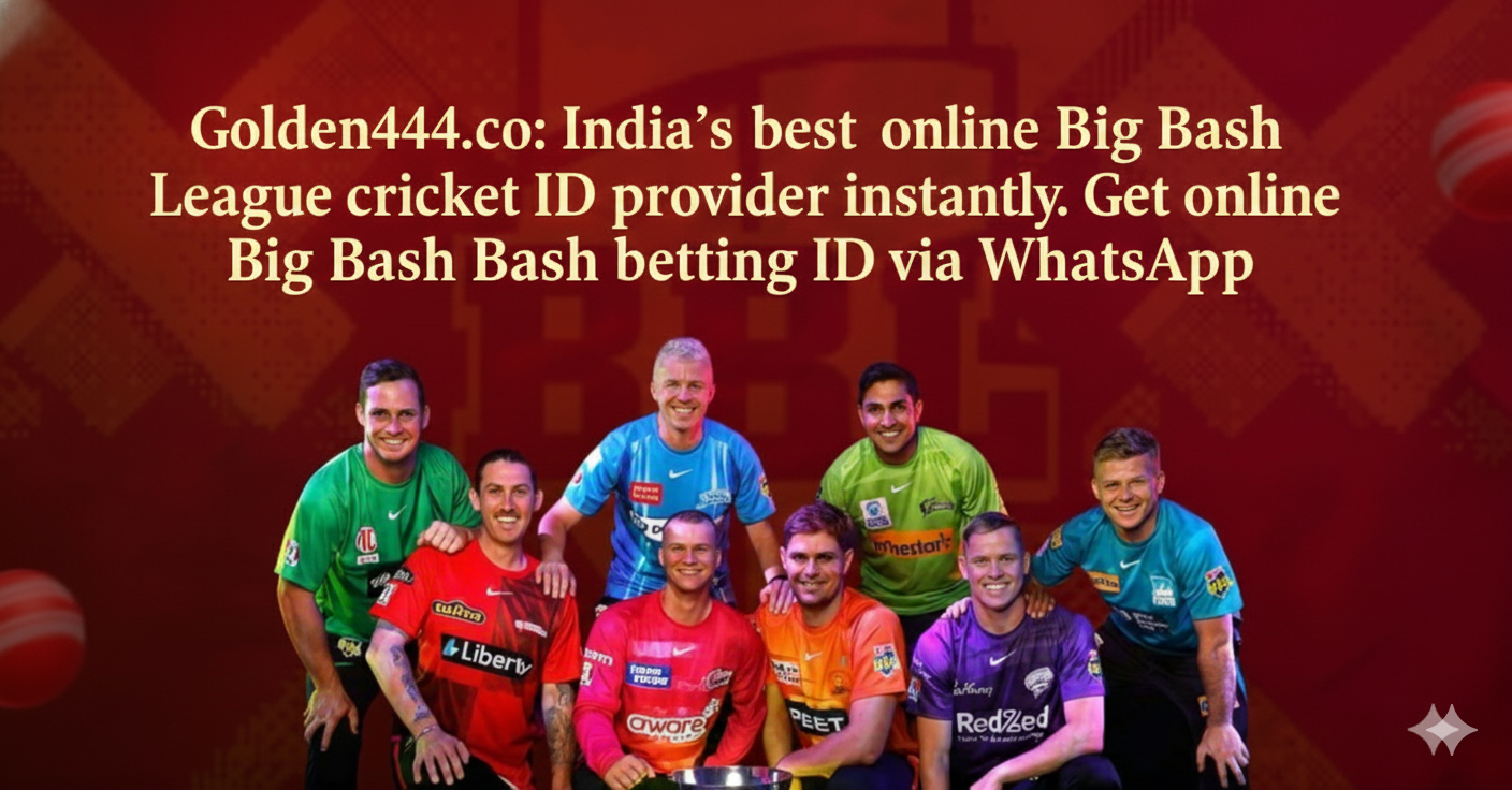 Golden444.co online Big Bash betting ID provider via WhatsApp
